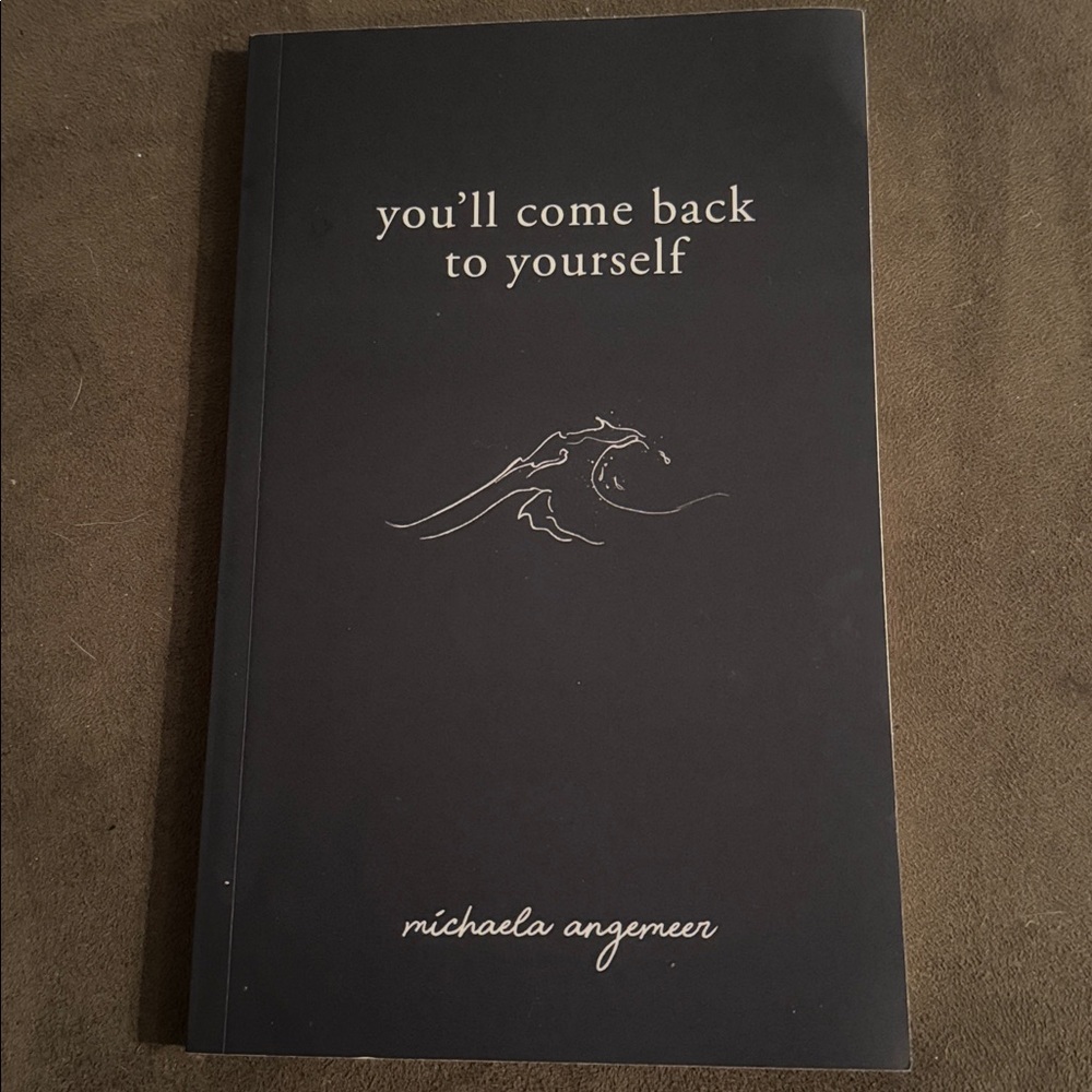 You’ll Come Back to Yourself Poetry Book by Michaela Angemeer